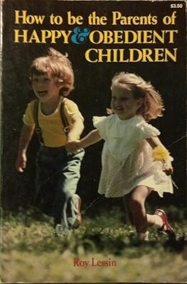 How to Be the Parents of Happy & Obedient Children