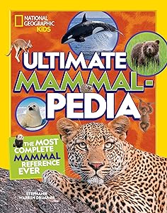 Ultimate Mammalpedia (National Geographic Kids) by Stephanie Warren Drimmer