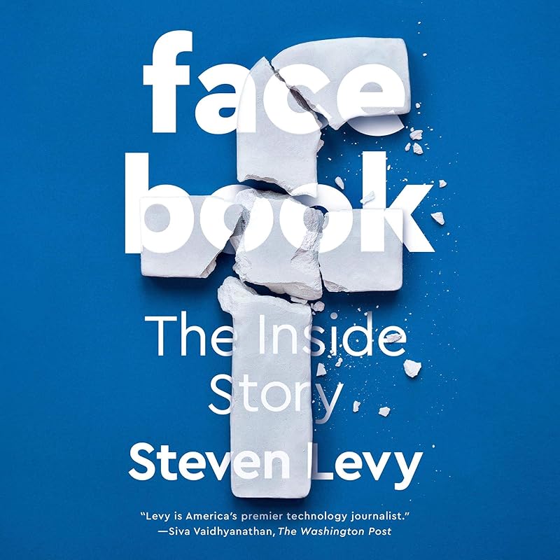Facebook: The Inside Story by Steven Levy