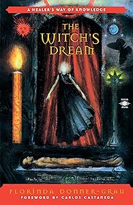 The Witch's Dream: A Healer's Way of Knowledge (Compass) by Florinda Donner-Grau