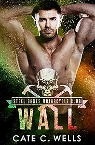 Wall: A Steel Bones Motorcycle Club Romance by Cate C Wells
