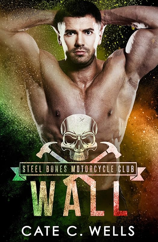 Wall: A Steel Bones Motorcycle Club Romance by Cate C Wells