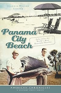 Panama City Beach: Tales from the World's Most Beautiful Beaches (American Chronicles) by Jeannie Weller Cooper