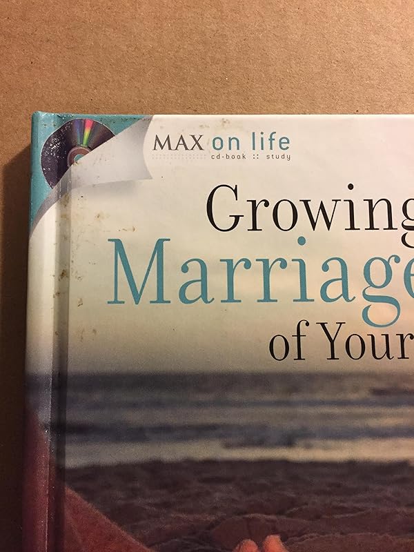 Growing the Marriage of Your Dreams: 4 Interactive Bible Studies for Individuals or Small Groups (Max on Life) by Max Lucado