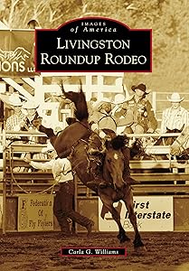 Livingston Roundup Rodeo (Images of America) by Carla Williams
