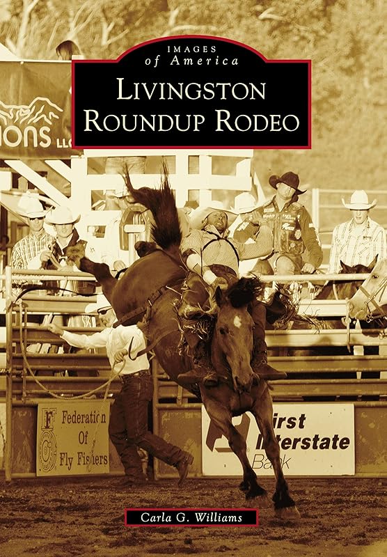 Livingston Roundup Rodeo (Images of America) by Carla Williams