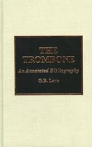 The Trombone: An Annotated Bibliography by G. B. Lane