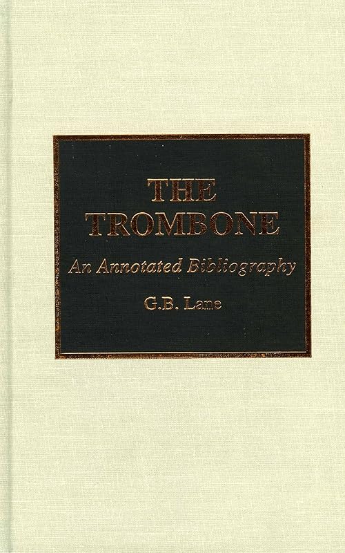 The Trombone: An Annotated Bibliography by G. B. Lane