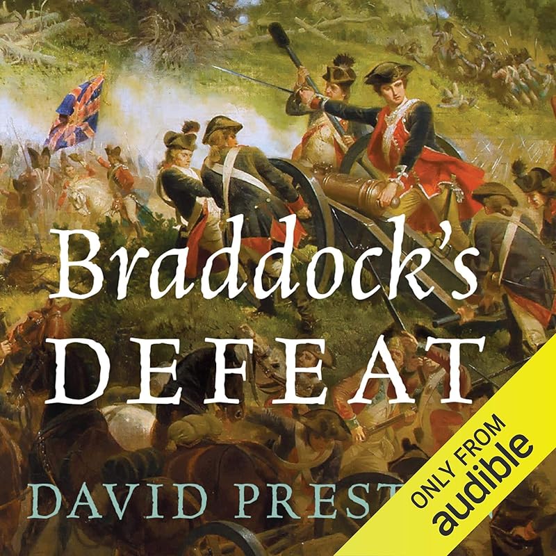 Braddock's Defeat: The Battle of the Monongahela and the Road to Revolution by David L. Preston