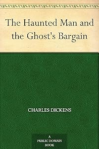 The Haunted Man and the Ghost's Bargain (Christmas Books series Book 5)