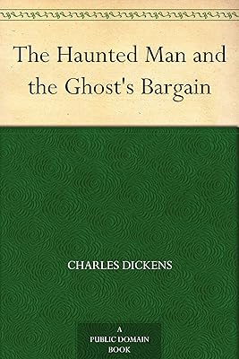 The Haunted Man and the Ghost's Bargain (Christmas Books series Book 5)