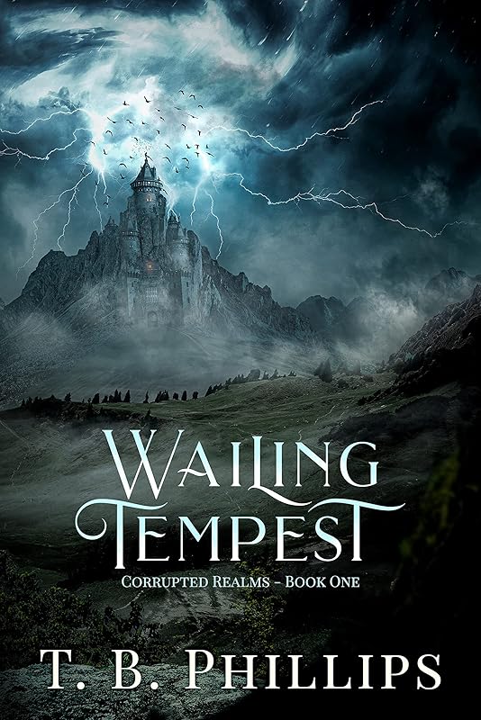Wailing Tempest (Corrupted Realms Book 1) by T. B. Phillips