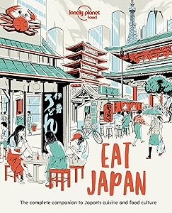 Lonely Planet Eat Japan (Lonely Planet Food) by Lonely Planet Food