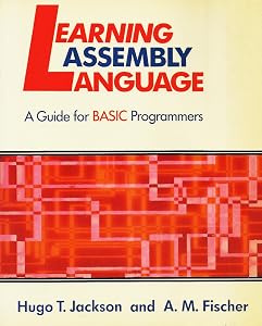 Learning Microcomputer Assembly Language Programming: A Guide for Basic Programmers by Hugo Jackson