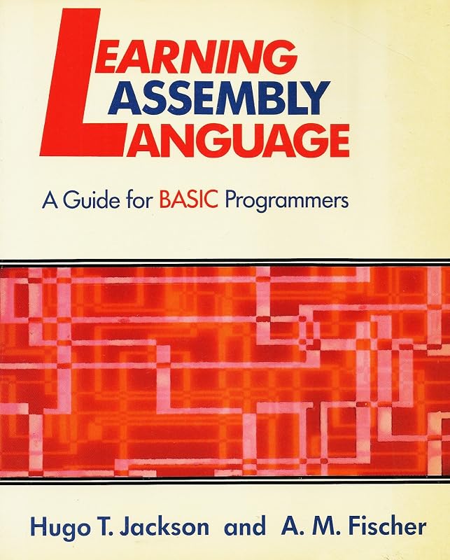 Learning Microcomputer Assembly Language Programming: A Guide for Basic Programmers by Hugo Jackson