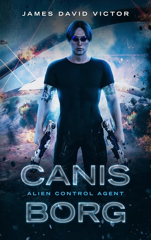 Canis Borg: Alien Control Agent by James David Victor