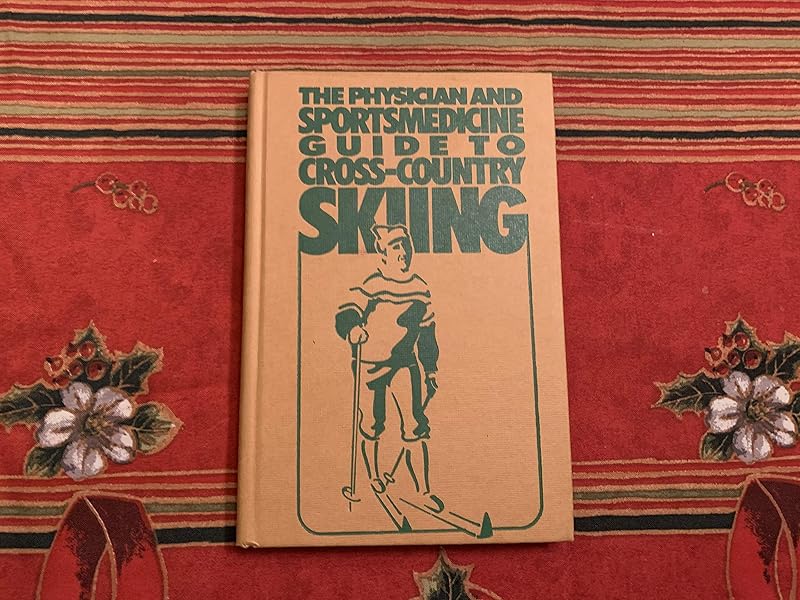 The Physician and Sportsmedicine Guide to Cross-Country Skiing by Edward G. Hixson