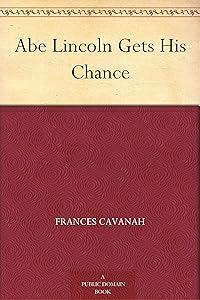 Abe Lincoln Gets His Chance