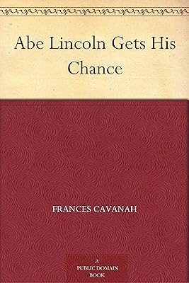 Abe Lincoln Gets His Chance