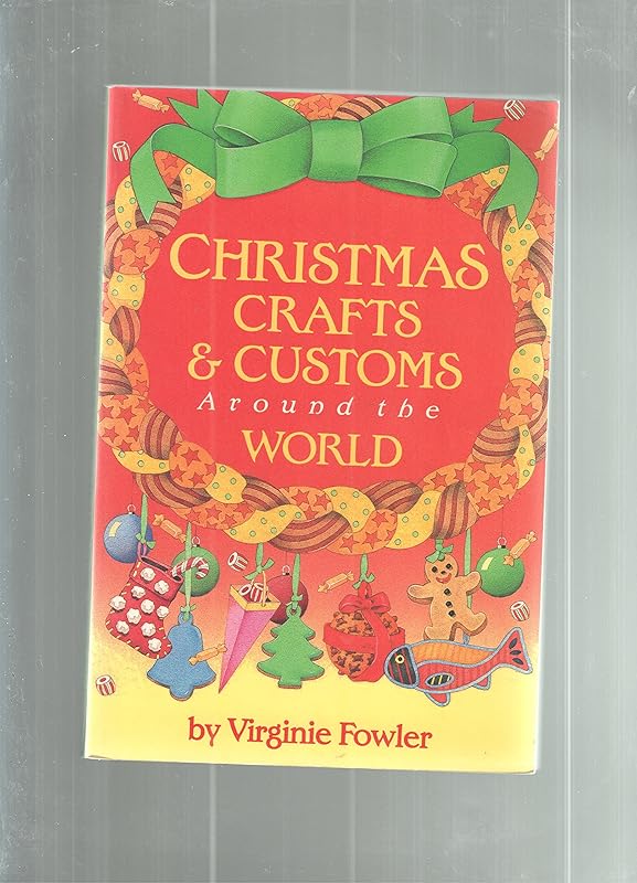 Christmas Crafts and Customs Around the World by Virginie Fowler