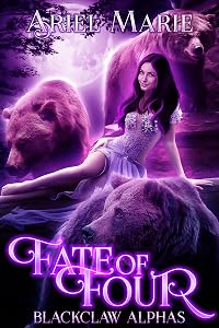 Fate of Four: A Reverse Harem Paranormal Romance (Blackclaw Alphas Book 1)