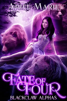 Fate of Four: A Reverse Harem Paranormal Romance (Blackclaw Alphas Book 1)