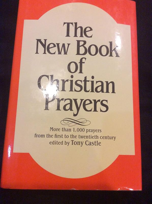 The New Book of Christian Prayers by Tony Castle