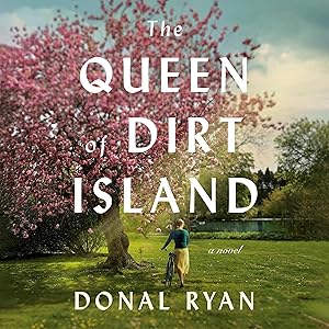 The Queen of Dirt Island: A Novel by Donal Ryan