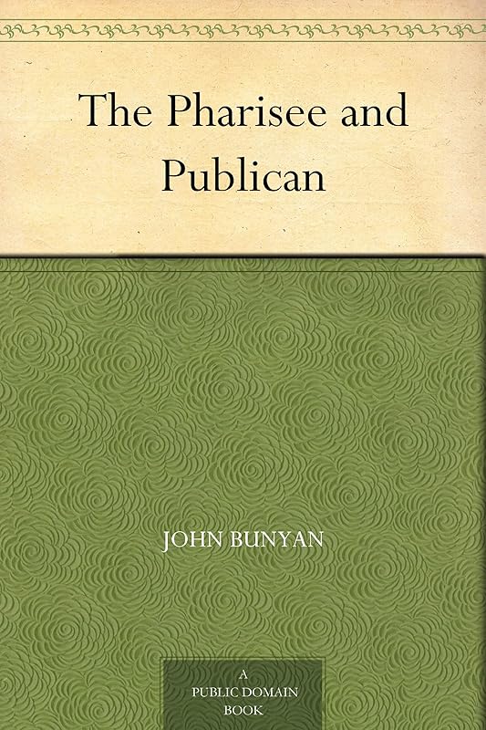 The Pharisee and Publican by John Bunyan