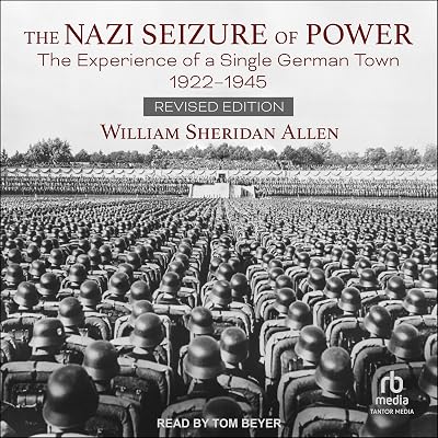 The Nazi Seizure of Power (Revised Edition): The Experience of a Single German Town, 1922-1945