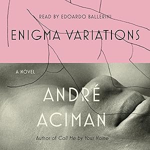 Enigma Variations: A Novel by André Aciman