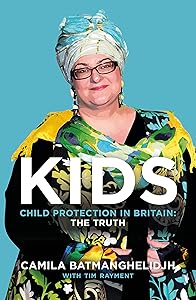Kids: Child Protection in Britain: The Truth by Camila Batmanghelidjh