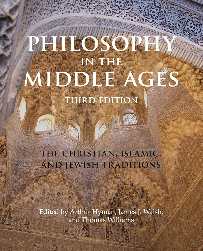 Philosophy in the Middle Ages: The Christian, Islamic, and Jewish Traditions by Arthur Hyman