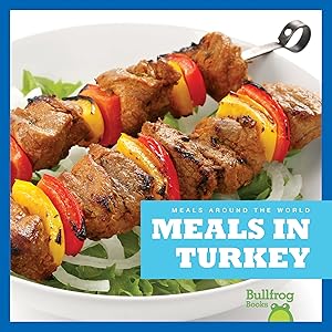 Meals in Turkey (Bullfrog Books: Meals Around the World)