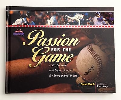 Passion for the Game: Faith, Courage, and Dtermination for Every Inning of Life (The Heart of a Champion)