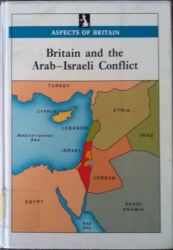 Britain and the Arab-Israeli conflict (Aspects of Britain) by Great Britain