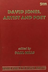 David Jones, Artist and Poet (Warwick Studies in the European Humanities) by David Michael Jones