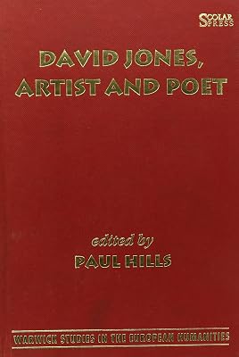 David Jones, Artist and Poet (Warwick Studies in the European Humanities)