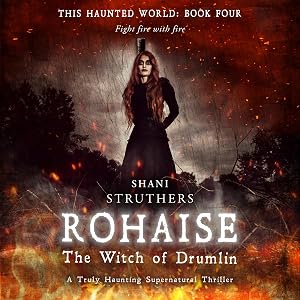 Rohaise: This Haunted World, Book 4 by Shani Struthers