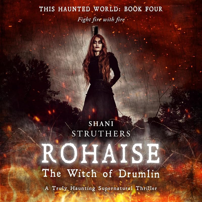 Rohaise: This Haunted World, Book 4 by Shani Struthers