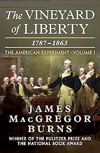 The Vineyard of Liberty, 1787–1863 (The American Experiment Book 1) by James MacGregor Burns