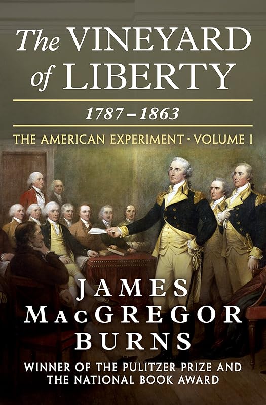 The Vineyard of Liberty, 1787–1863 (The American Experiment Book 1) by James MacGregor Burns