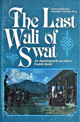 The Last Wali of Swat: An Autobiography as told to Fredrik Barth
