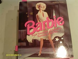 Barbie: Four Decades of Fashion, Fantasy, and Fun by Marco Tosa
