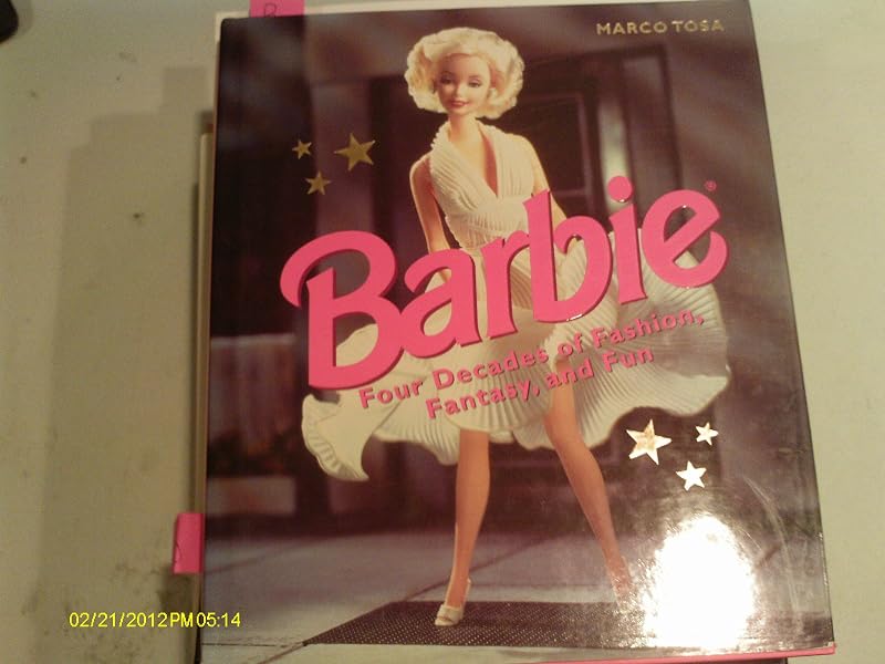 Barbie: Four Decades of Fashion, Fantasy, and Fun by Marco Tosa