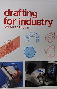 Drafting For Industry by Walter Charles Brown