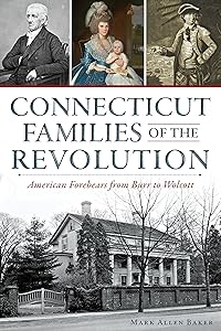 Connecticut Families of the Revolution: American Forebears from Burr to Wolcott (Military)