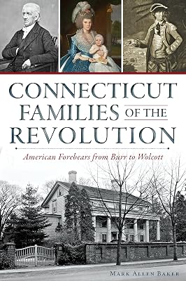 Connecticut Families of the Revolution: American Forebears from Burr to Wolcott (Military)