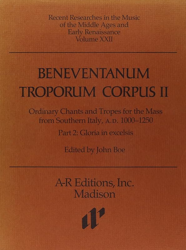 Beneventanum Troporum Corpus II: Ordinary Chants and Tropes for the Mass from Southern Italy, A.D. 1000-1250 : Preface Chants and Sanctus (Recent Researches in the Music of the Baroque Era) by John Boe