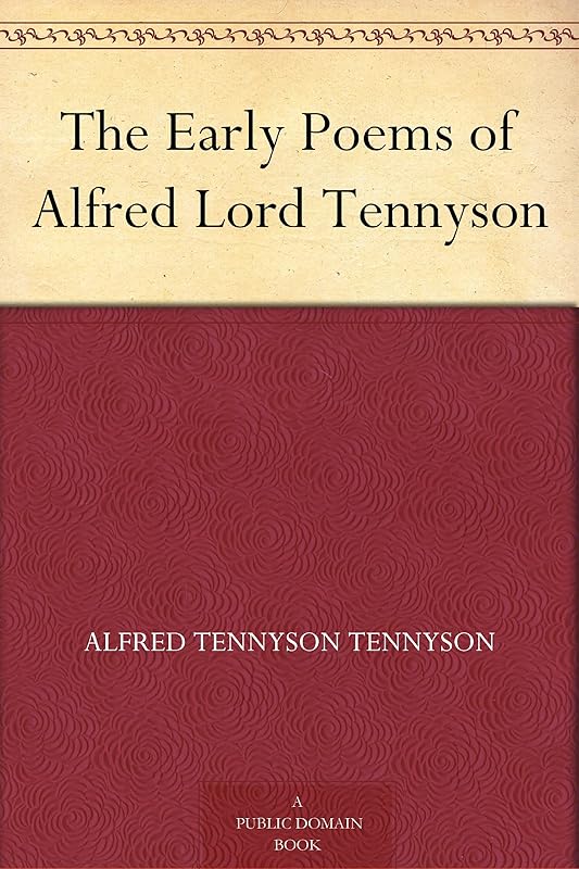 The Early Poems of Alfred Lord Tennyson by Alfred Tennyson